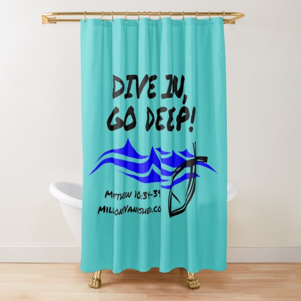 Dive In Go Deep! - Christian Shower Curtain
