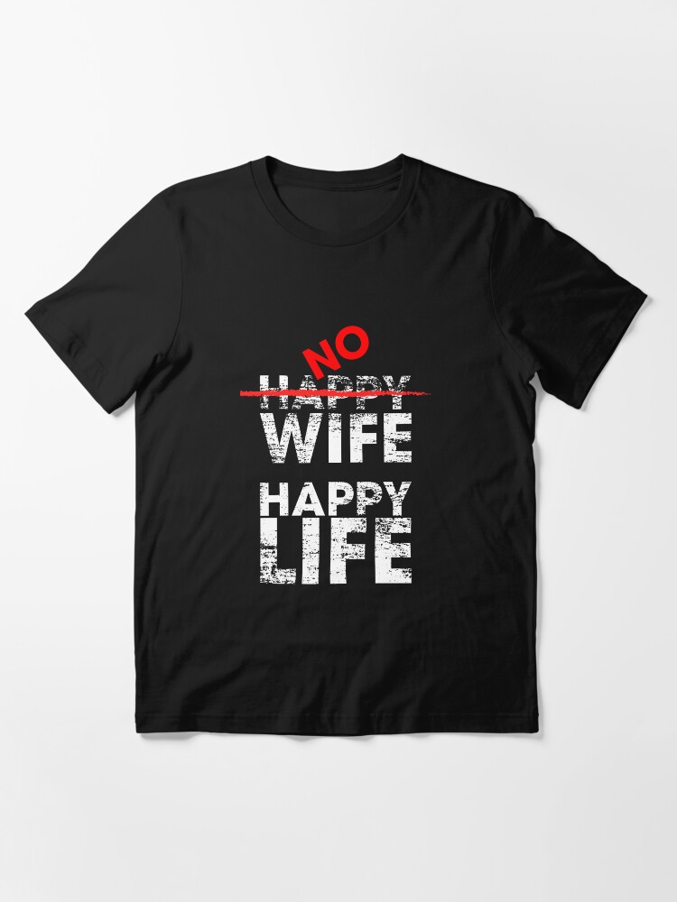 no wife happy life t shirt