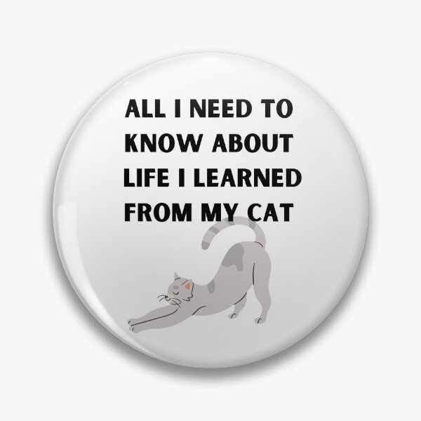 Item preview, all i need to know about life i learned from my cat  designed and sold by Peter Stawicki.