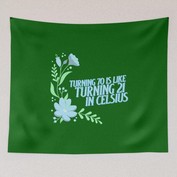 Item preview, Turning 70 Is Like Turning 21 In Celsius - With Pale Blue Flowers - 70th Birthday Design designed and sold by FoxyParrot.