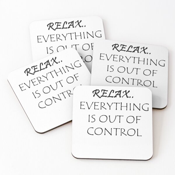 Item preview, RELAX.. EVERYTHING IS OUT OF CONTROL  designed and sold by Anoirshop ⭐⭐⭐⭐⭐.