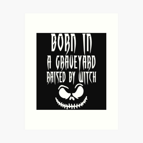 Item preview, Born in A Graveyard Raised By Witch designed and sold by Clavitaps.