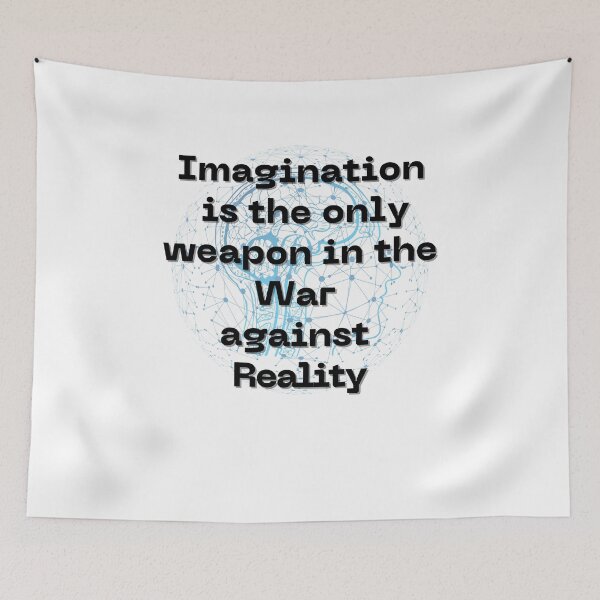 Item preview, Imagination is the only Weapon in the War against Reality designed and sold by Peter Stawicki.