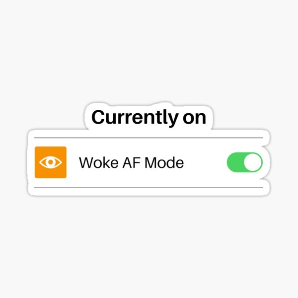 Woke Af Currently On Woke Mode Sticker By Littlefoxarty Redbubble