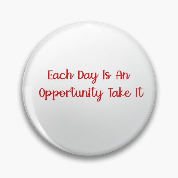 Item preview, Each Day Is An Opportunity Take It designed and sold by Elixerstune.
