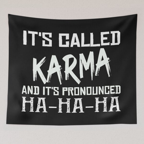 Item preview, It's called Karma and it's pronounced HA-HA-HA, Karma Funny Quote Cool Sarcastic. designed and sold by Yassineenns.