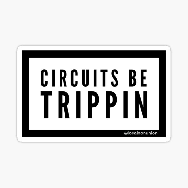 Item preview, Circuits be trippin  designed and sold by Localnonunion.