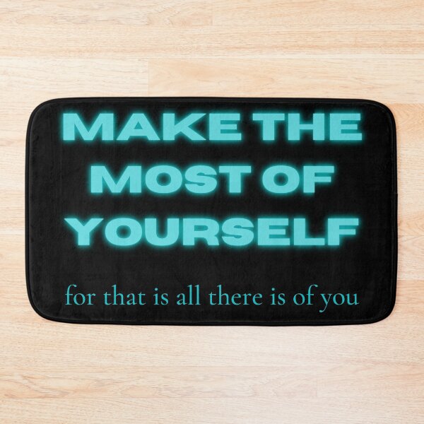 Item preview, Make the Most of Yourself For That Is All There Is of You designed and sold by bittes.