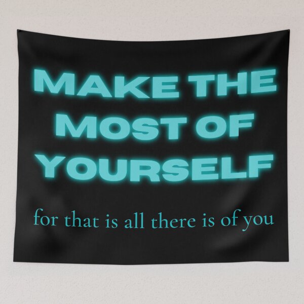 Item preview, Make the Most of Yourself For That Is All There Is of You designed and sold by bittes.