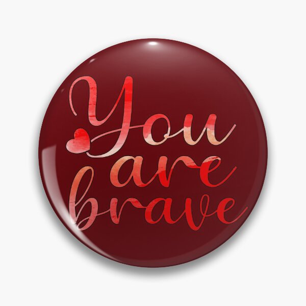Item preview, You Are Brave designed and sold by goodguy53.