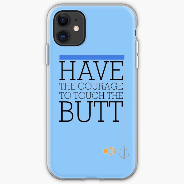 Have the courage to touch the butt - Finding Nemo iPhone Soft Case