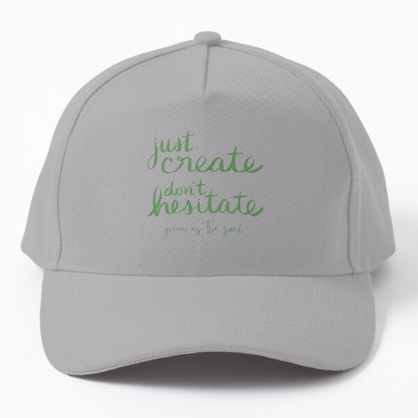 Just Create, Don’t Hesitate - Wild by Green as the Soul Baseball Cap