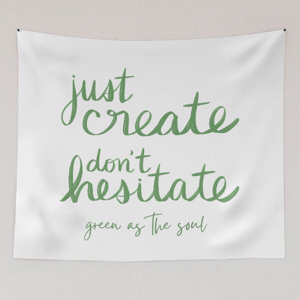 Item preview, Just Create, Don’t Hesitate - Wild by Green as the Soul designed and sold by strongpurpose.