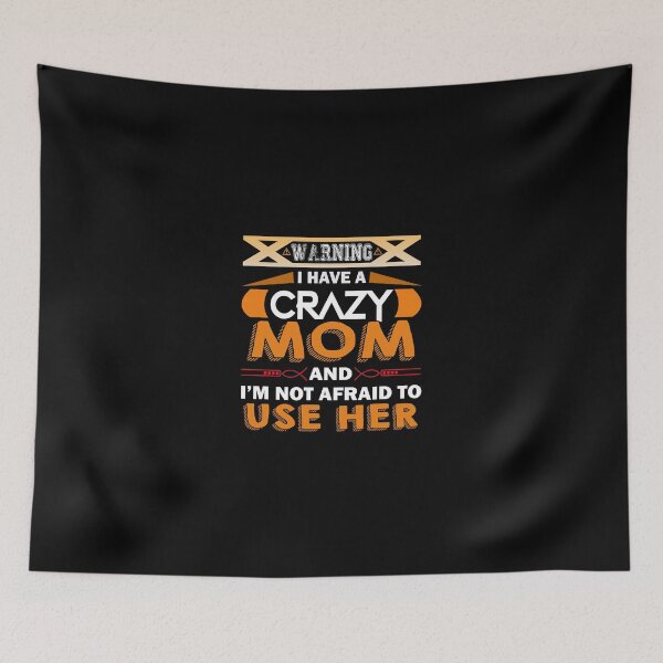 Item preview, Warning i have a crazy mom and im not afraid to use her designed and sold by pnkpopcorn.