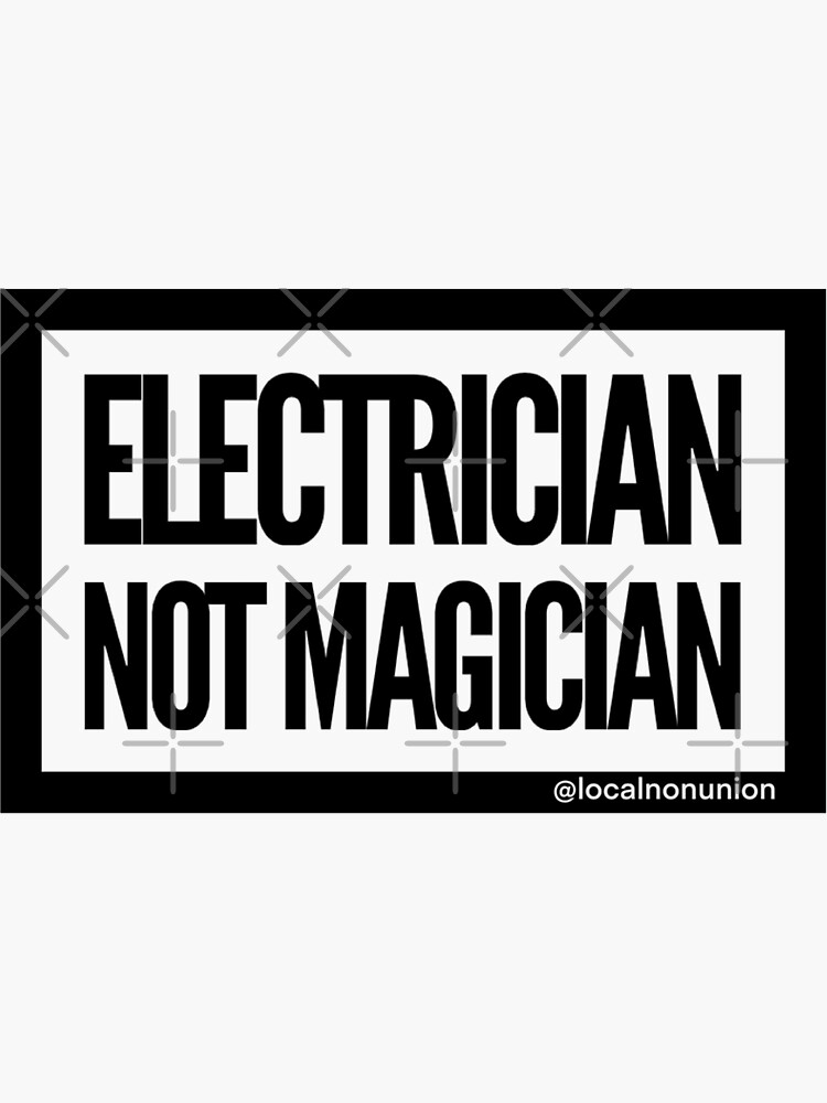 Thumbnail 3 of 3, Sticker, Electrician not magician designed and sold by Localnonunion.