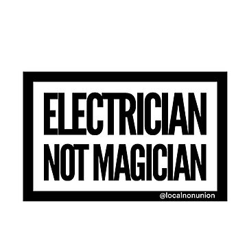 Artwork thumbnail, Electrician not magician by Localnonunion