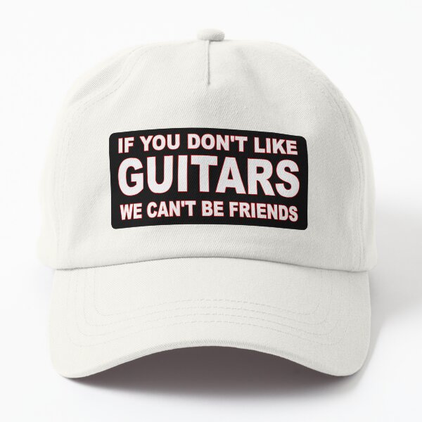 Wenn du keine Gitarren magst, können wir keine Freunde sein, lustiger Gitarrist, lustiges Gitarrendesign Dad Hat