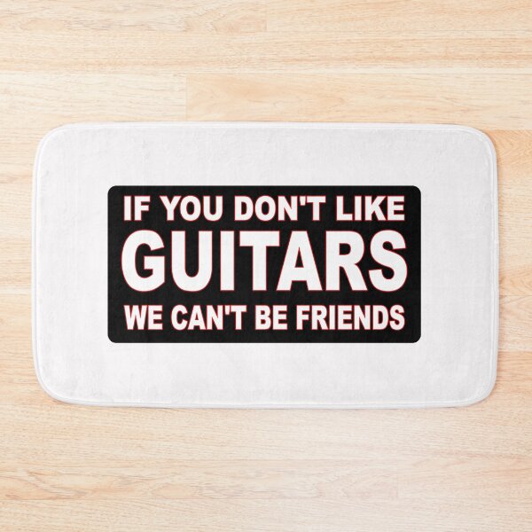 Item preview, if you don't like guitars we can't be friends, funny guitarist, funny guitar design designed and sold by baingraphics.