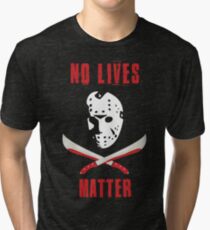 No Lives Matter Tri-blend T-Shirt