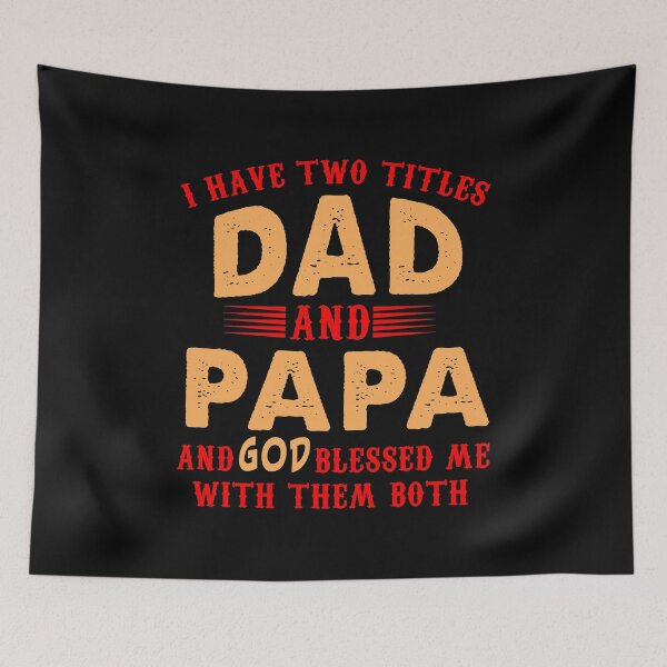 Item preview, I Have Two Titles Dad And Papa And God Blessed Me With Them Both T-Shirt designed and sold by ThuyPhamStore.