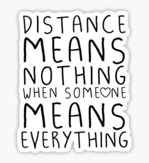 Distance means nothing Sticker