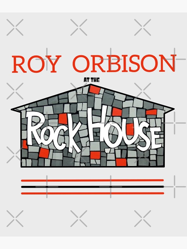 "Roy Orbison At the rock house" Poster by RoyOKastielsson Redbubble