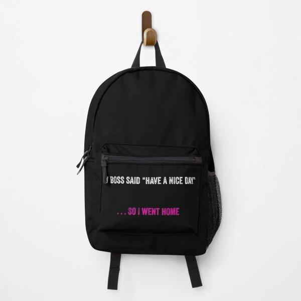 Item preview, My Boss Said Have A Nice Day . . . So I Went Home in white and pink font designed and sold by UncleStuScience.