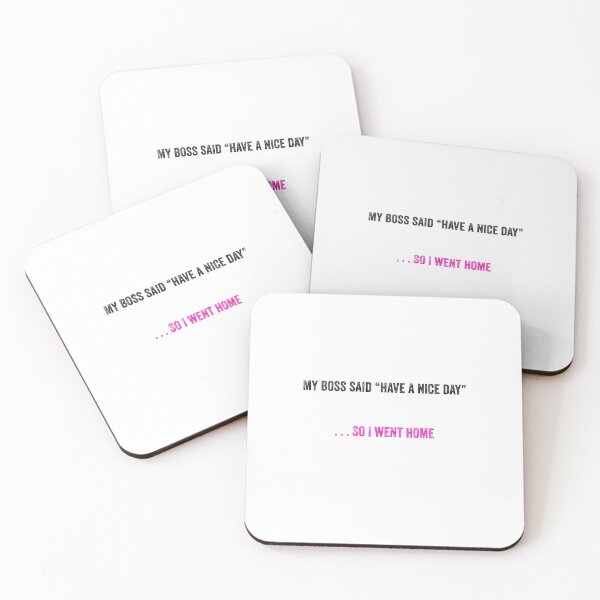 Item preview, My Boss Said Have A Nice Day . . . So I Went Home in black and pink font designed and sold by UncleStuScience.