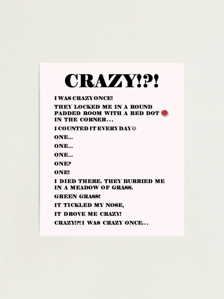 Crazy? I Was Crazy Once. They Locked Me In A Room. by Sagovir on