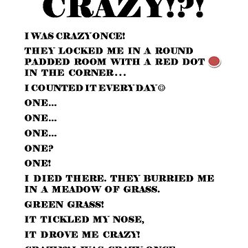 THE ORIGIN FOR THE CRAZY? I WAS CRAZY ONCE Copy Crazy? I was