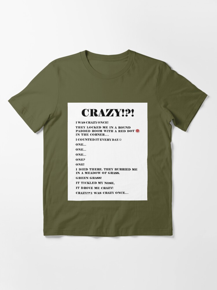 crazy I was crazy once Essential T-Shirt for Sale by