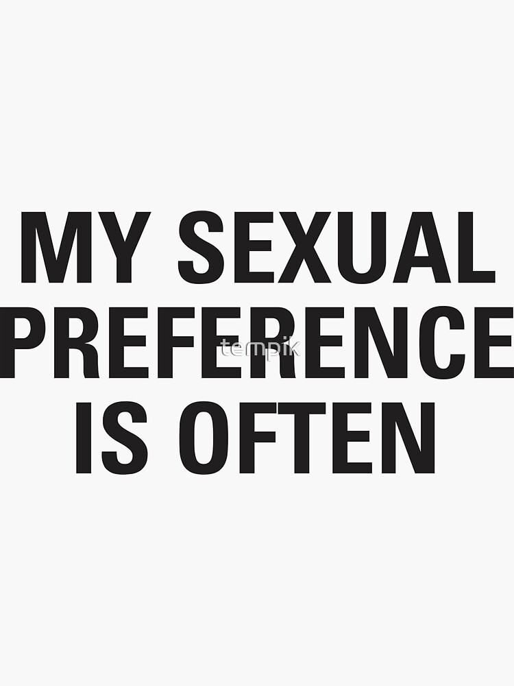 Funny Saying My Sexual Preference Is Often Aesthetics Sticker For Sale By Tempik Redbubble 2634