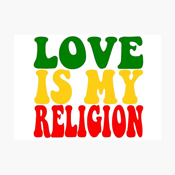 Love Is My Religion  Photographic Print