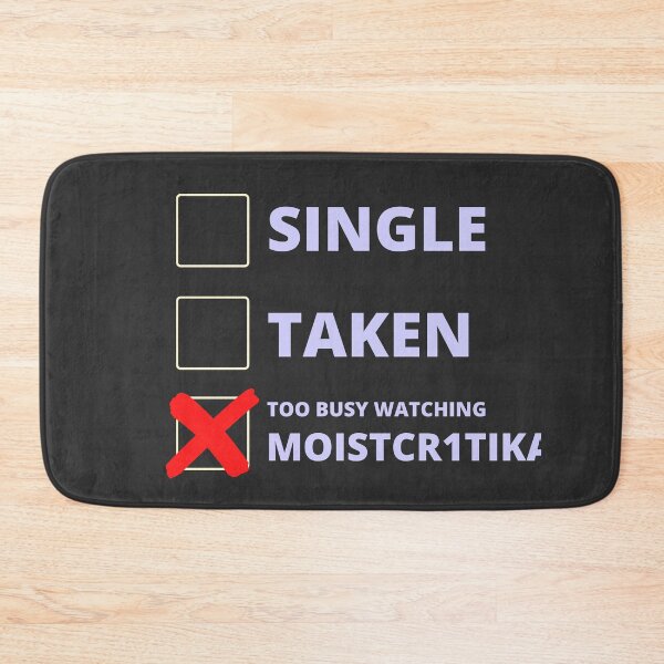 Item preview, Moistcr1tikal Funny Single Taken designed and sold by LAST WEEK'S STOLEN AESTHETICS.