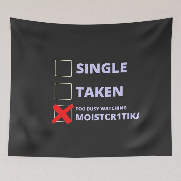 Item preview, Moistcr1tikal Funny Single Taken designed and sold by LAST WEEK'S STOLEN AESTHETICS.