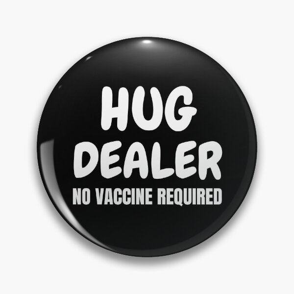 Item preview, Hug Dealer No Vaccine Required designed and sold by RGRamsey.