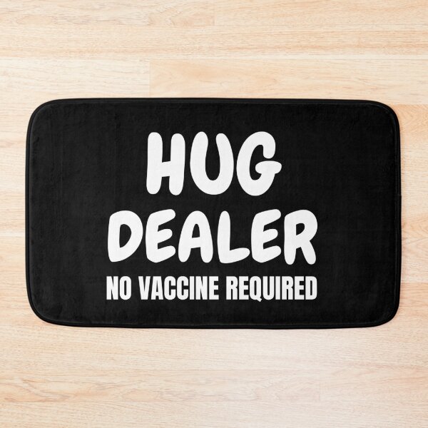 Item preview, Hug Dealer No Vaccine Required designed and sold by RGRamsey.