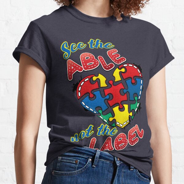 Autism Awareness See The Able Not The Label Heart Classic T-Shirt