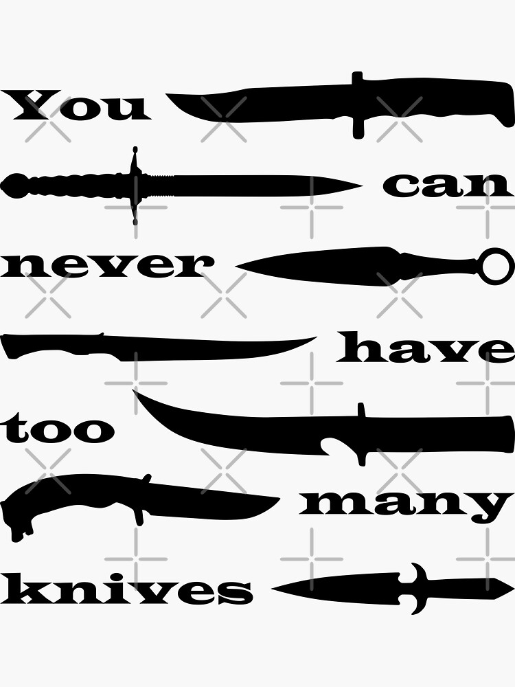 "You Can Never Have Too Many Knives" Sticker for Sale by hosbreadfan