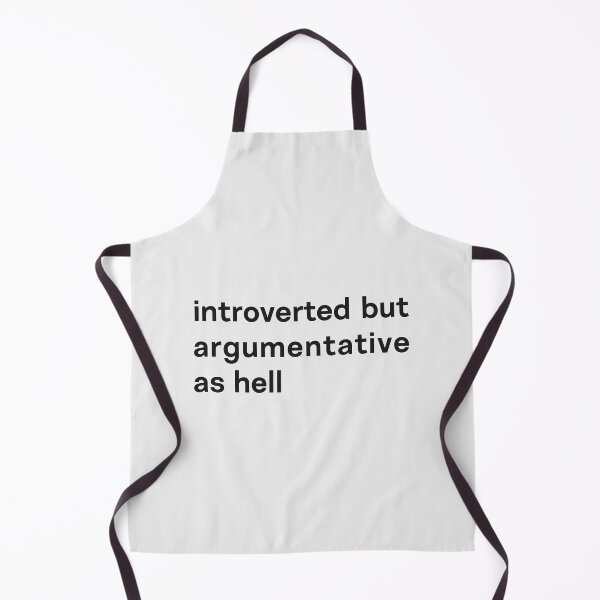 Item preview, introverted but argumentative as hell (light) designed and sold by bantaam.