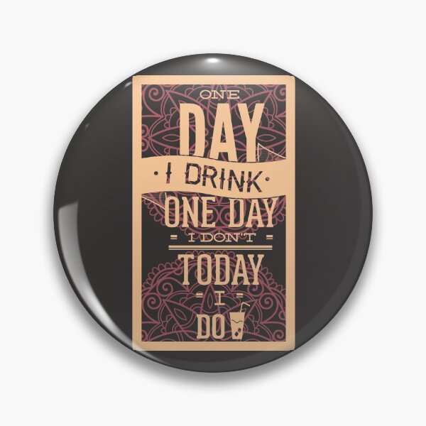Item preview, One Day I Drink One Day I Don't Today I Do designed and sold by Studio  Six.