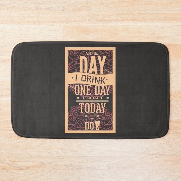 Item preview, One Day I Drink One Day I Don't Today I Do designed and sold by Studio  Six.