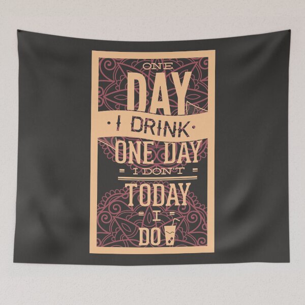 Item preview, One Day I Drink One Day I Don't Today I Do designed and sold by Studio  Six.