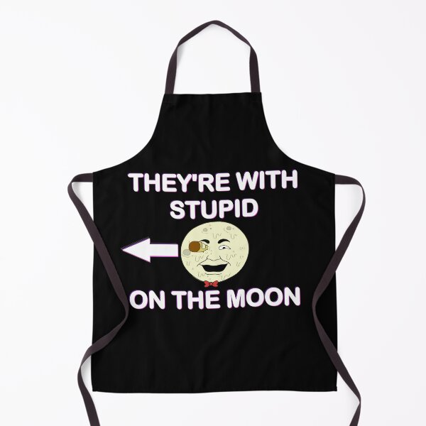 Item preview, They're With Stupid On The Moon - A twist on the I'm with stupid phrase, and reminiscent of the T Shirts being sold on the Moon in Futurama designed and sold by Kyllerbuzcut.