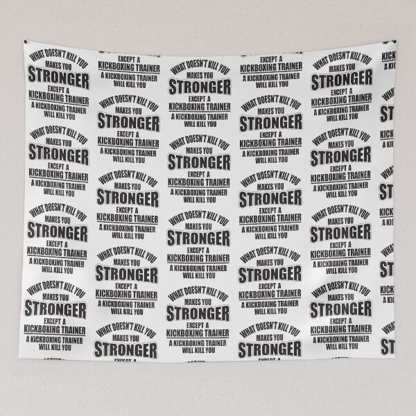 Item preview, What doesn't kill you makes you stronger except a kickboxing trainer designed and sold by nektarinchen.