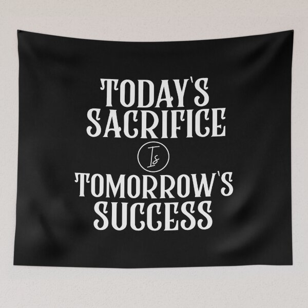 Item preview, Today's sacrifice is tomorrow's success designed and sold by Honeybee Designs.