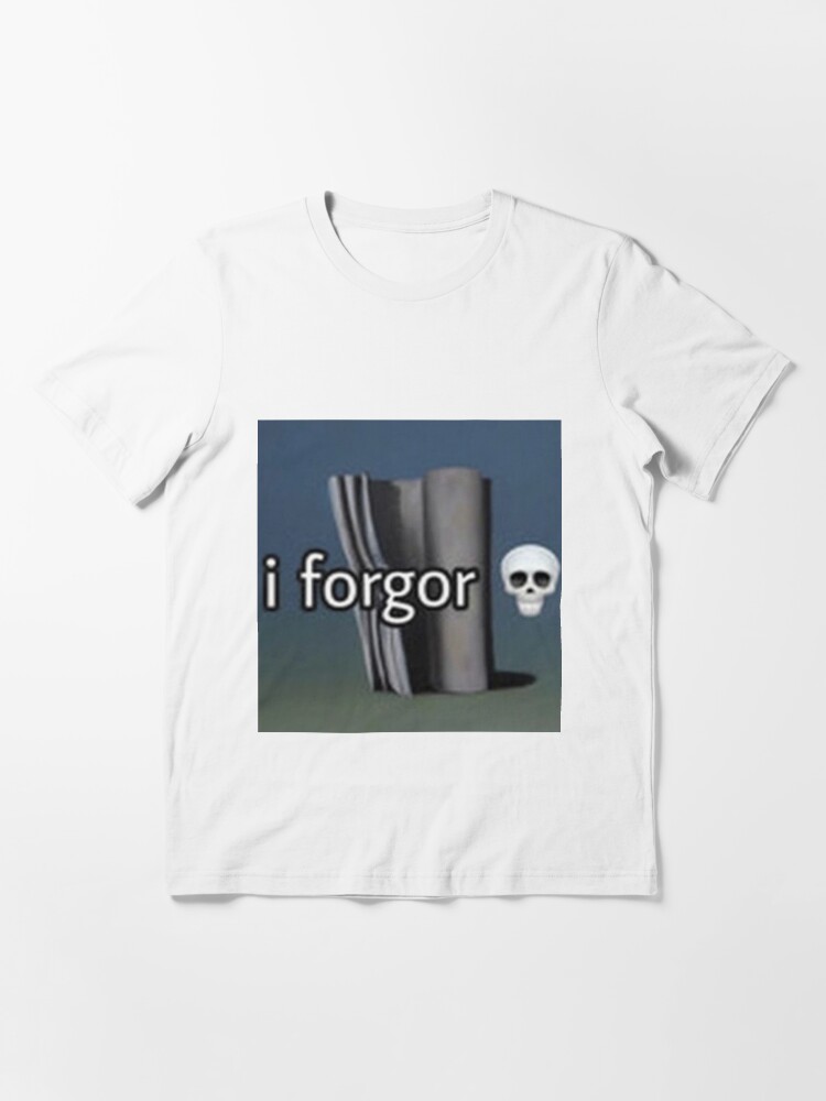 i forgor ? Essential T-Shirt for Sale by KonkeyZhong