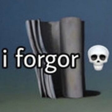 When you forgor - Imgflip