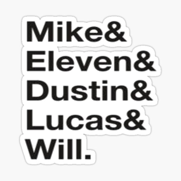 mike and lucas and dustin and eleven and will
