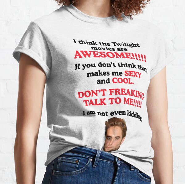 I Think The Twilight Movies Are Awesome Classic T-Shirt